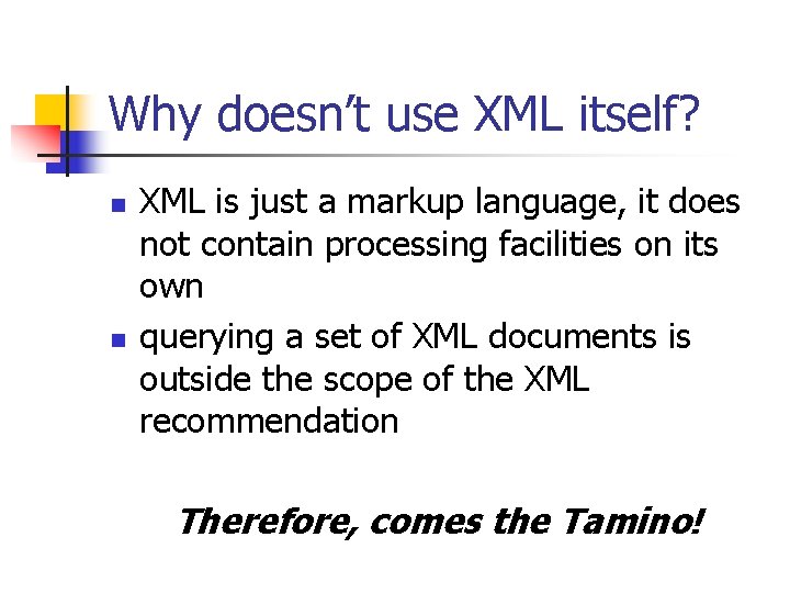 Why doesn’t use XML itself? n n XML is just a markup language, it