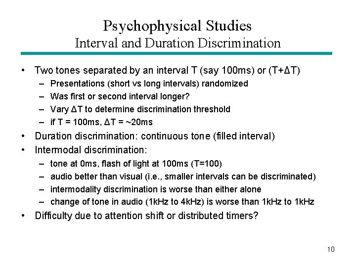 Psychophysical Studies Interval and Duration Discrimination • Two tones separated by an interval T