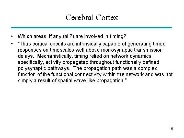 Cerebral Cortex • Which areas, if any (all? ) are involved in timing? •