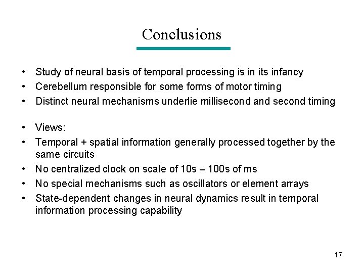 Conclusions • Study of neural basis of temporal processing is in its infancy •