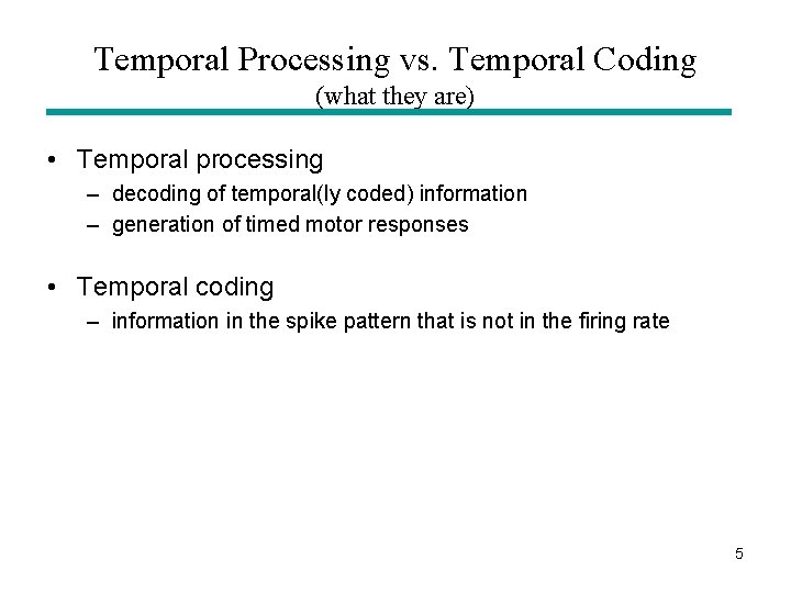Temporal Processing vs. Temporal Coding (what they are) • Temporal processing – decoding of