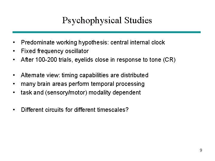 Psychophysical Studies • Predominate working hypothesis: central internal clock • Fixed frequency oscillator •