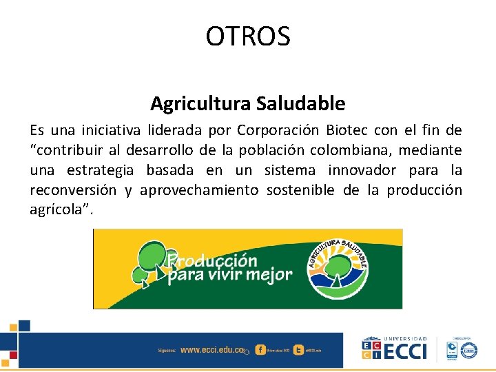 OTROS Agricultura Saludable Es una iniciativa liderada por Corporación Biotec con el fin de