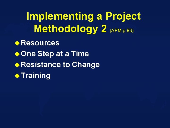 Implementing a Project Methodology 2 (APM p. 83) u Resources u One Step at