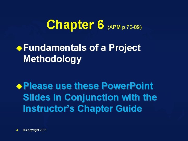 Chapter 6 (APM p. 72 -89) u. Fundamentals of a Project Methodology u. Please