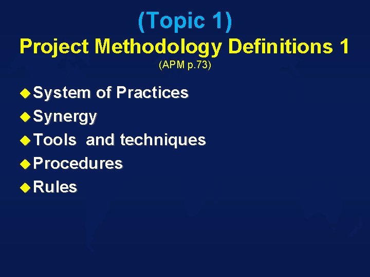 (Topic 1) Project Methodology Definitions 1 (APM p. 73) u System of Practices u