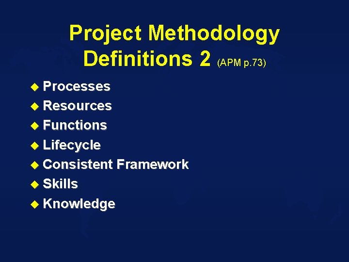 Project Methodology Definitions 2 (APM p. 73) u Processes u Resources u Functions u