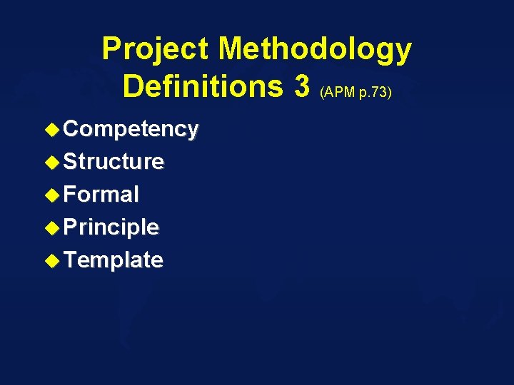 Project Methodology Definitions 3 (APM p. 73) u Competency u Structure u Formal u
