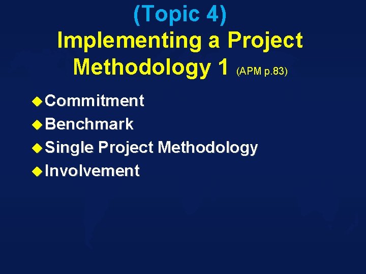 (Topic 4) Implementing a Project Methodology 1 (APM p. 83) u Commitment u Benchmark