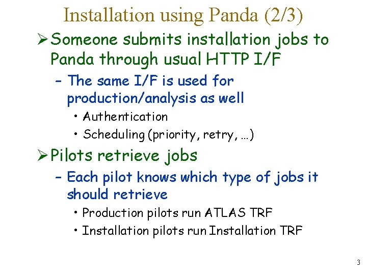 Installation using Panda (2/3) Ø Someone submits installation jobs to Panda through usual HTTP