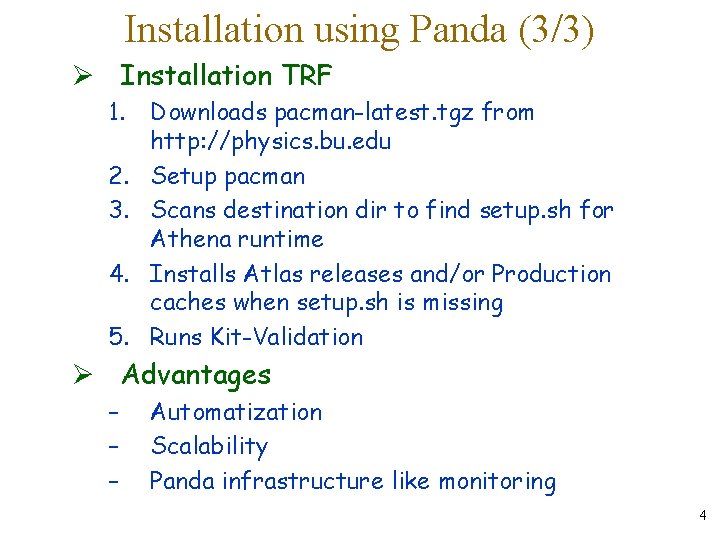 Installation using Panda (3/3) Ø Installation TRF 1. 2. 3. 4. 5. Downloads pacman-latest.