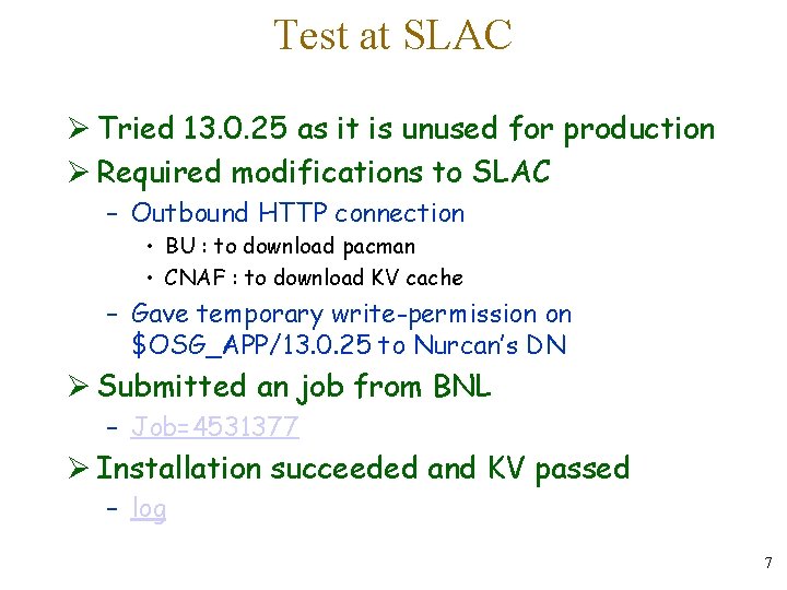 Test at SLAC Ø Tried 13. 0. 25 as it is unused for production