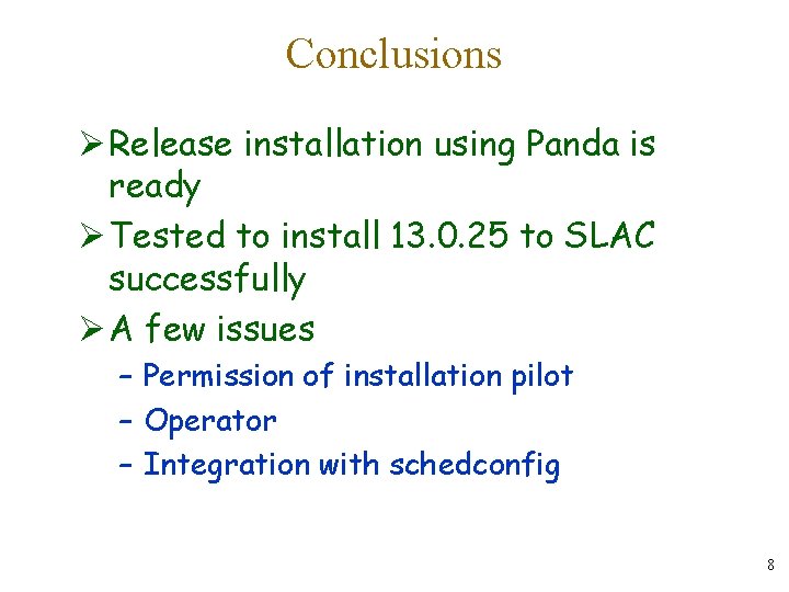 Conclusions Ø Release installation using Panda is ready Ø Tested to install 13. 0.