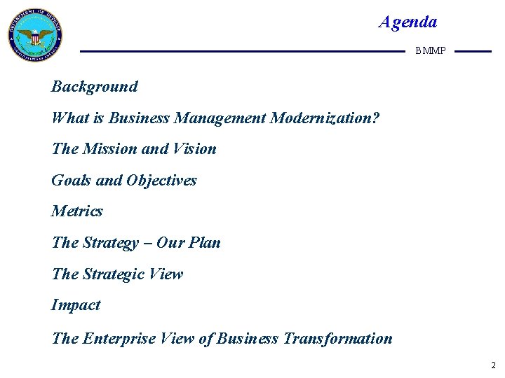 Agenda BMMP Background What is Business Management Modernization? The Mission and Vision Goals and