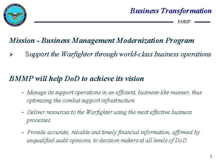 Business Transformation BMMP Mission - Business Management Modernization Program Ø Support the Warfighter through