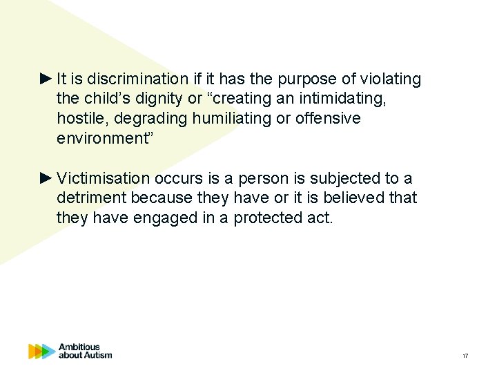 ► It is discrimination if it has the purpose of violating the child’s dignity