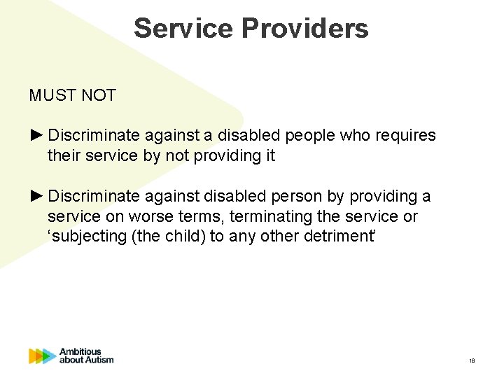 Service Providers MUST NOT ► Discriminate against a disabled people who requires their service