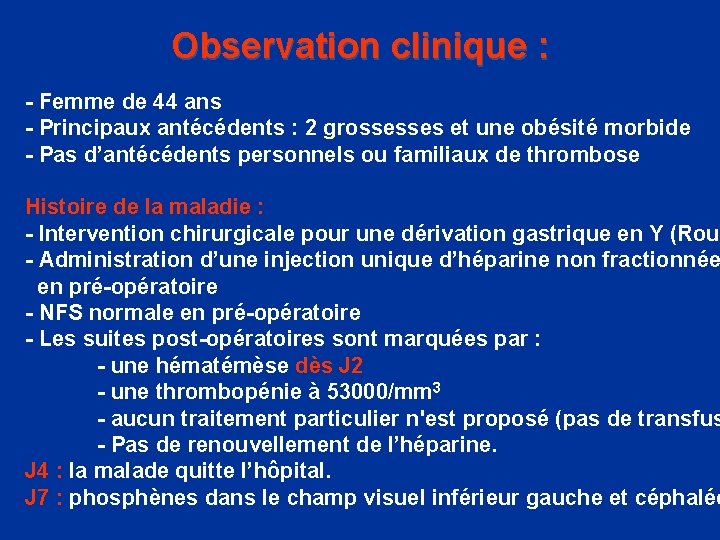 Observation clinique : - Femme de 44 ans - Principaux antécédents : 2 grossesses