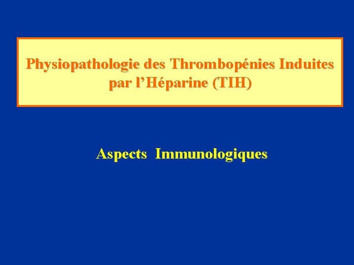 Physiopathologie des Thrombopénies Induites par l’Héparine (TIH) Aspects Immunologiques 