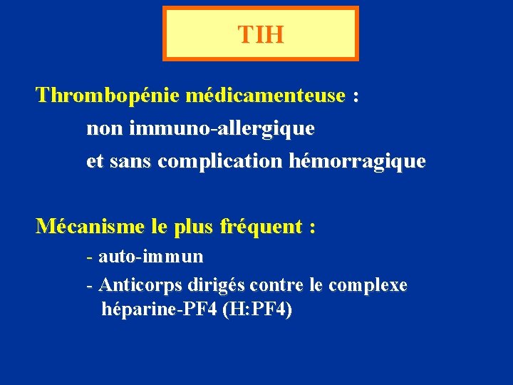 TIH Thrombopénie médicamenteuse : non immuno-allergique et sans complication hémorragique Mécanisme le plus fréquent