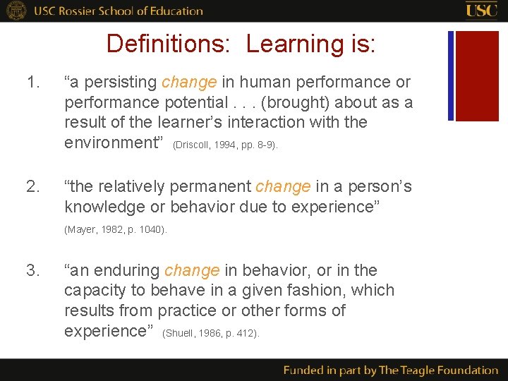 Definitions: Learning is: 1. “a persisting change in human performance or performance potential. .