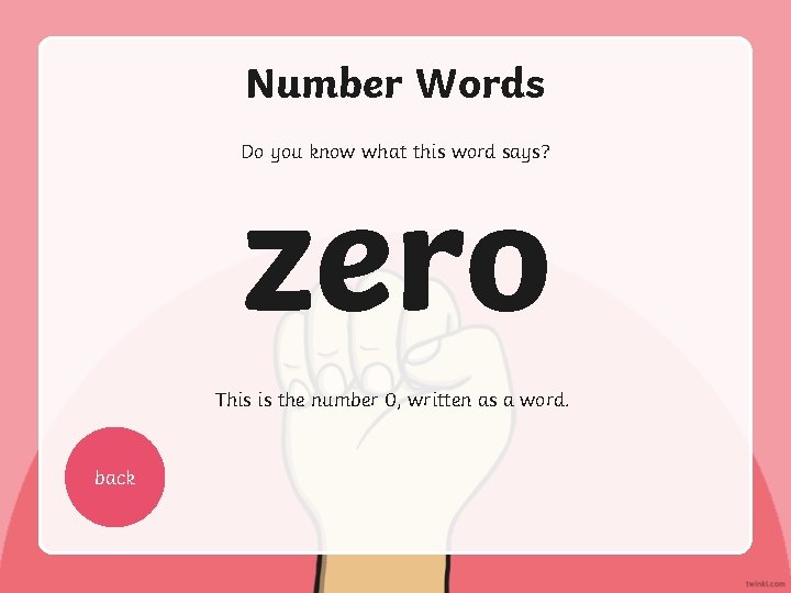 Number Words Do you know what this word says? zero This is the number