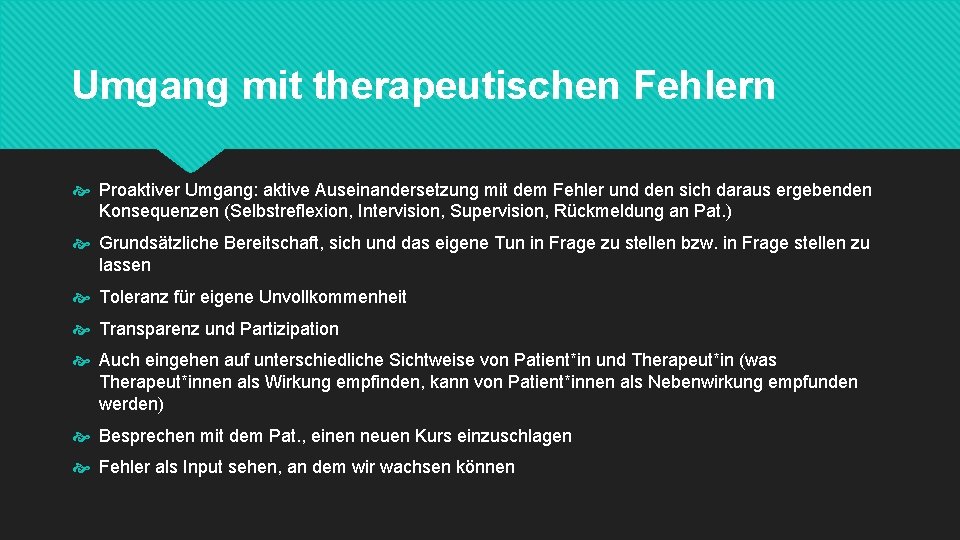 Umgang mit therapeutischen Fehlern Proaktiver Umgang: aktive Auseinandersetzung mit dem Fehler und den sich