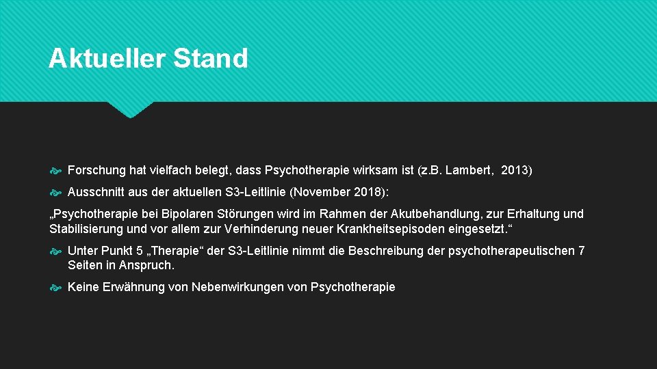 Aktueller Stand Forschung hat vielfach belegt, dass Psychotherapie wirksam ist (z. B. Lambert, 2013)