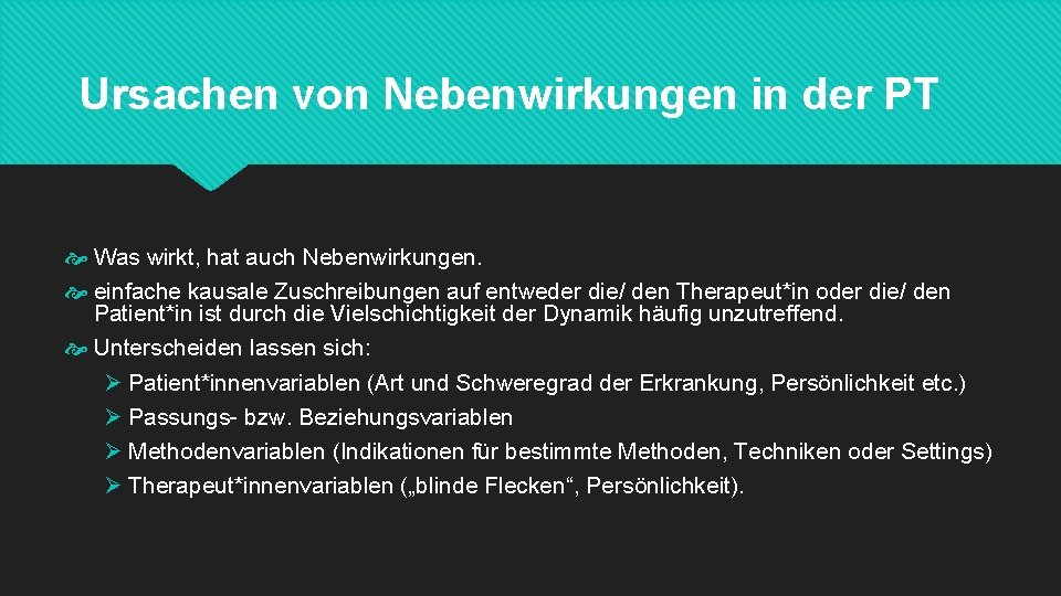 Ursachen von Nebenwirkungen in der PT Was wirkt, hat auch Nebenwirkungen. einfache kausale Zuschreibungen