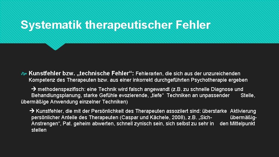 Systematik therapeutischer Fehler Kunstfehler bzw. „technische Fehler“: Fehlerarten, die sich aus der unzureichenden Kompetenz