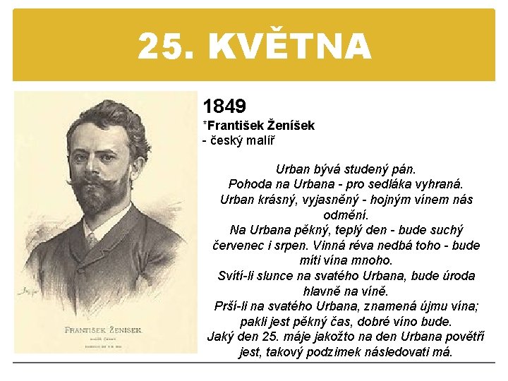 25. KVĚTNA 1849 *František Ženíšek - český malíř Urban bývá studený pán. Pohoda na