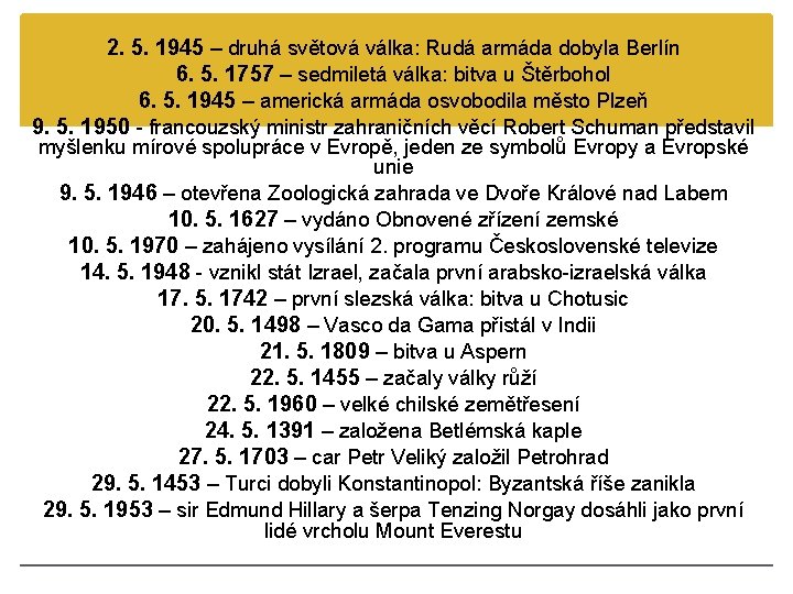 2. 5. 1945 – druhá světová válka: Rudá armáda dobyla Berlín 6. 5. 1757