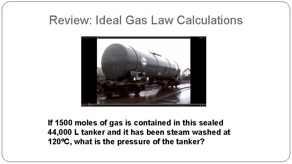 Review: Ideal Gas Law Calculations If 1500 moles of gas is contained in this