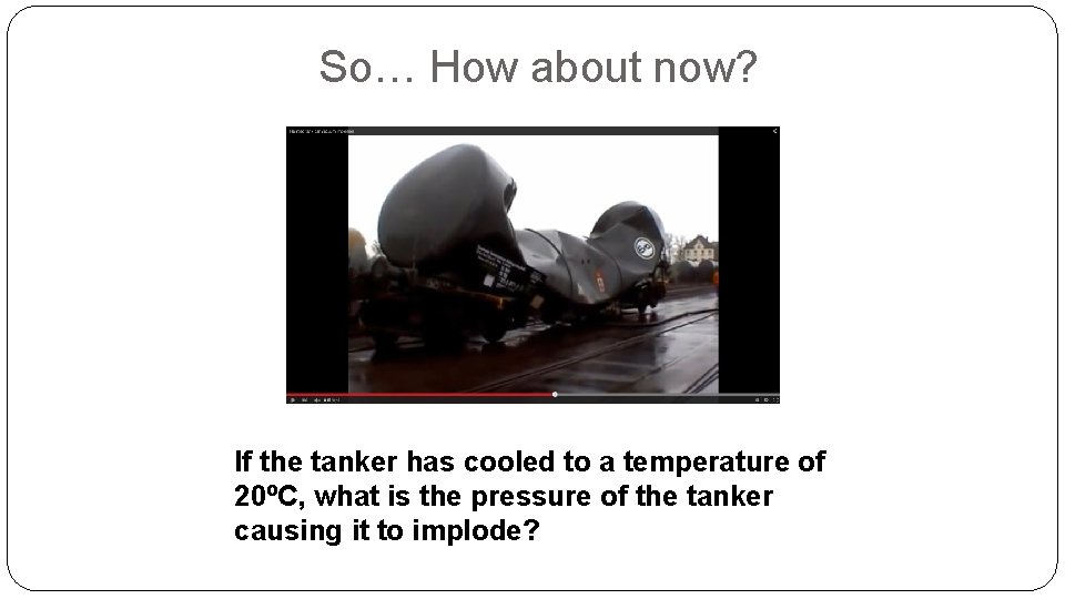 So… How about now? If the tanker has cooled to a temperature of 20ºC,