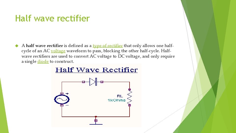 Half wave rectifier A half wave rectifier is defined as a type of rectifier