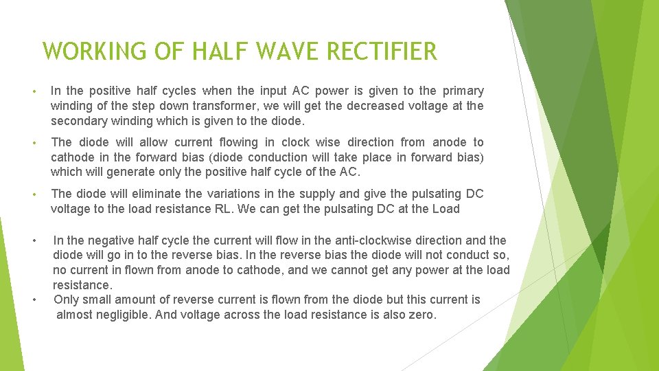 WORKING OF HALF WAVE RECTIFIER • In the positive half cycles when the input