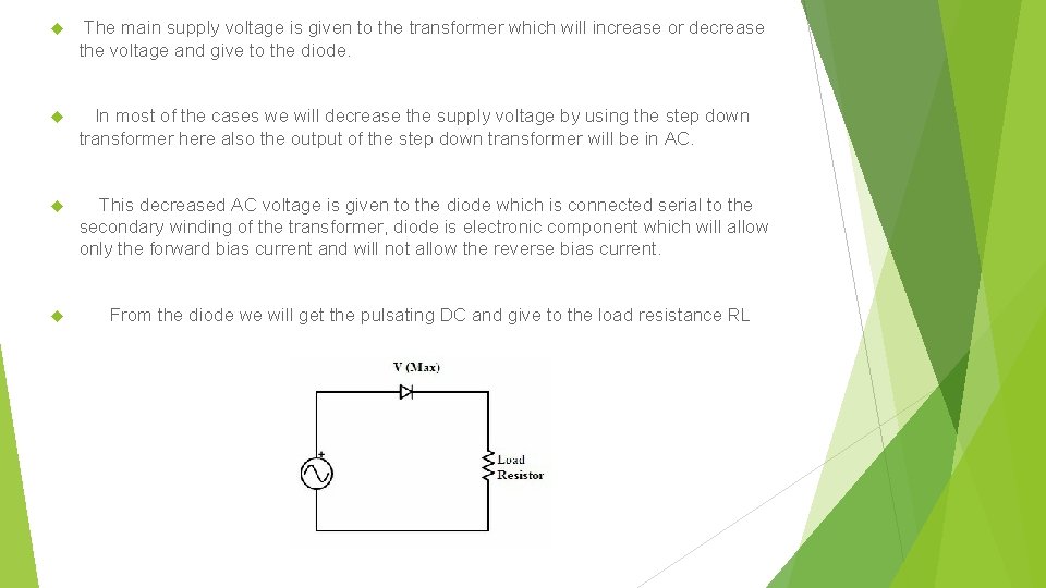  The main supply voltage is given to the transformer which will increase or