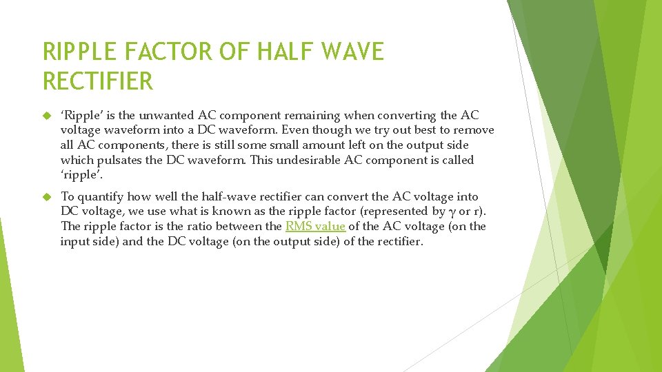 RIPPLE FACTOR OF HALF WAVE RECTIFIER ‘Ripple’ is the unwanted AC component remaining when