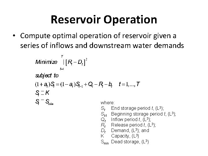 Reservoir Operation • Compute optimal operation of reservoir given a series of inflows and