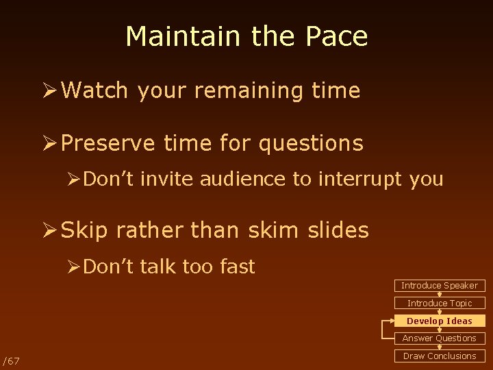Maintain the Pace Ø Watch your remaining time Ø Preserve time for questions ØDon’t