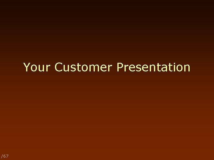 Your Customer Presentation /67 