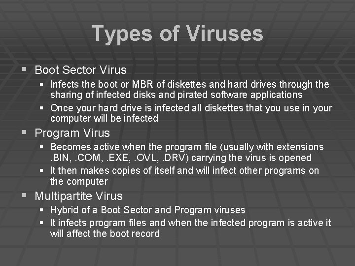 Types of Viruses § Boot Sector Virus § Infects the boot or MBR of