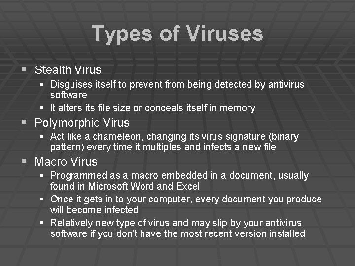 Types of Viruses § Stealth Virus § Disguises itself to prevent from being detected