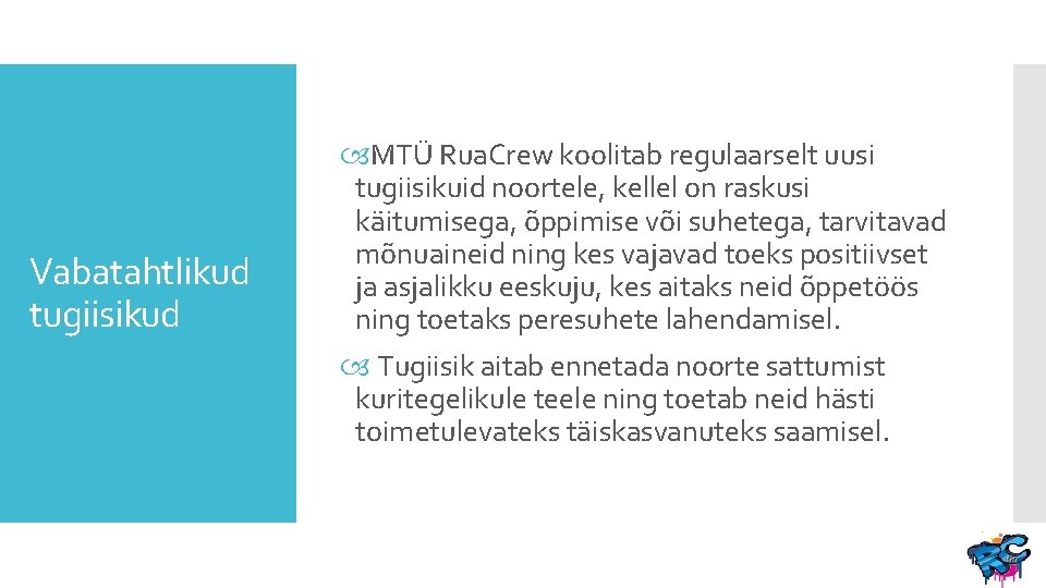 Vabatahtlikud tugiisikud MTÜ Rua. Crew koolitab regulaarselt uusi tugiisikuid noortele, kellel on raskusi käitumisega,