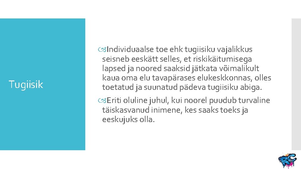 Tugiisik Individuaalse toe ehk tugiisiku vajalikkus seisneb eeskätt selles, et riskikäitumisega lapsed ja noored