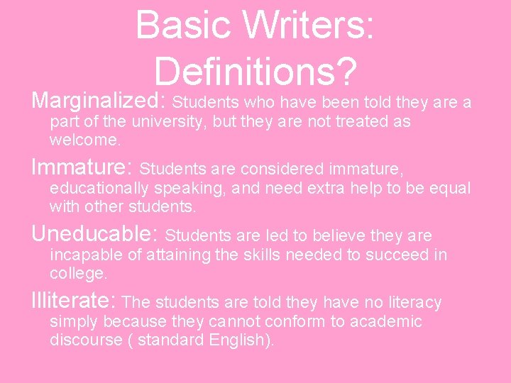Basic Writers: Definitions? Marginalized: Students who have been told they are a part of