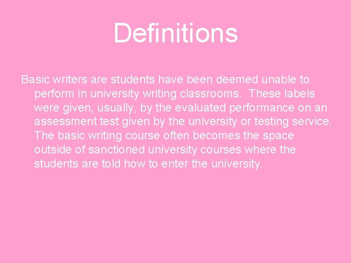 Definitions Basic writers are students have been deemed unable to perform in university writing