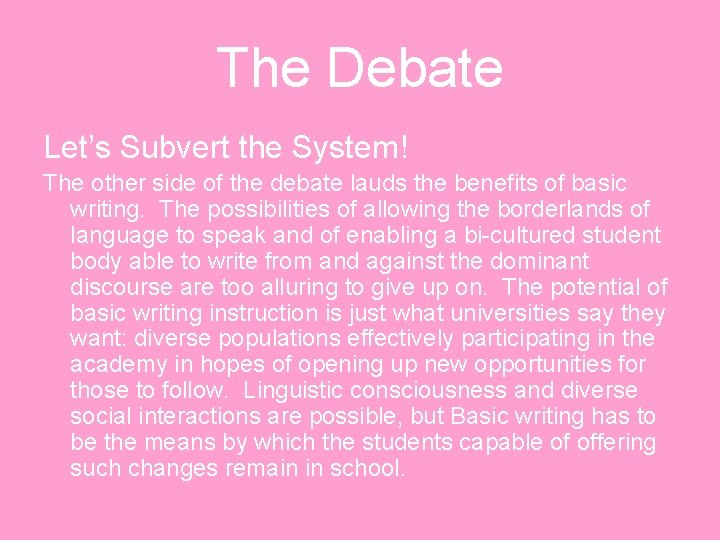 The Debate Let’s Subvert the System! The other side of the debate lauds the