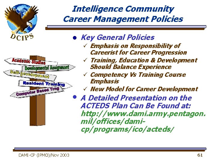 Intelligence Community Career Management Policies l Key General Policies ü Emphasis on Responsibility of