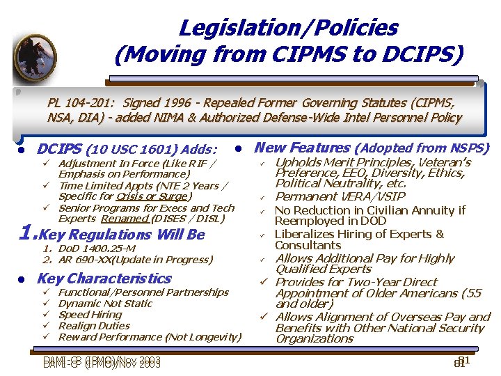 Legislation/Policies (Moving from CIPMS to DCIPS) PL 104 -201: Signed 1996 - Repealed Former